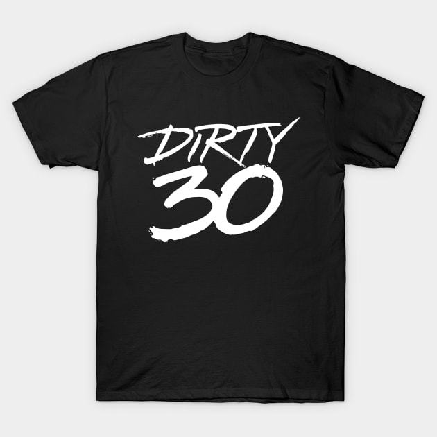 Dirty 30 Birthday Gift T-Shirt by ZagachLetters